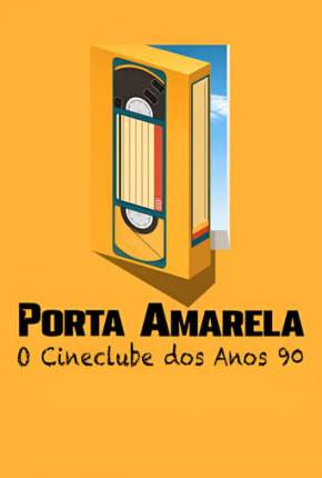 Porta Amarela - O Cineclube dos Anos 90 2023 Torrent