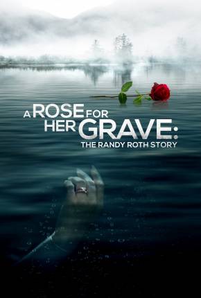 A Rose for Her Grave - The Randy Roth Story - Legendado 2023 Torrent