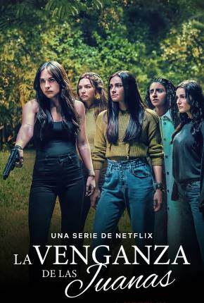 A Vingança das Juanas - 1ª Temporada Legendada 2021 Torrent