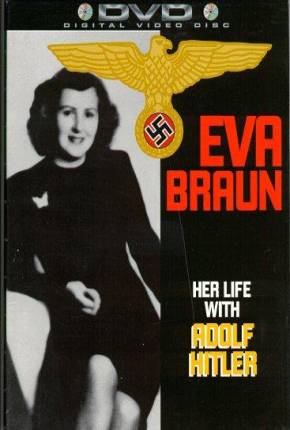 Eva Braun - Sua Vida com Adolph Hitler 1996 Archive