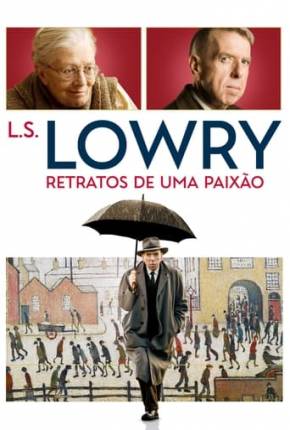 L.S. Lowry - Retratos de uma Paixão 2019 Torrent