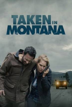 Taken in Montana - Legendado 2023 Torrent