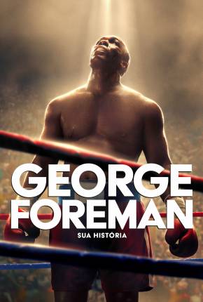 George Foreman - Sua História 2023 Torrent