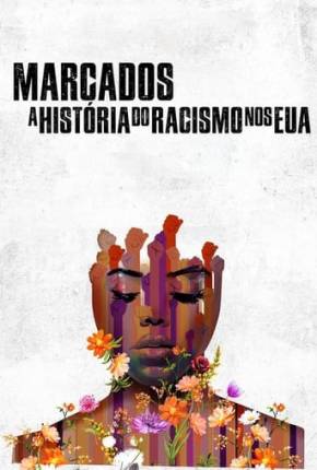 Marcados - A História do Racismo nos EUA 2023 Torrent