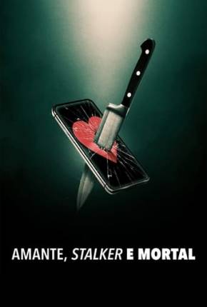 Amante, Stalker e Mortal 2024 Torrent
