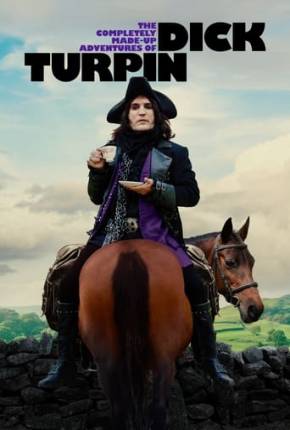 As Aventuras Inventadas de Dick Turpin - 1ª Temporada 2024 Torrent