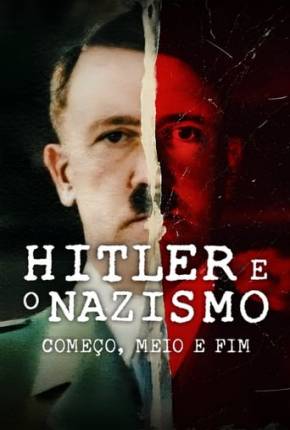 Hitler e o Nazismo - Começo, Meio e Fim - 1ª Temporada 2024 Torrent