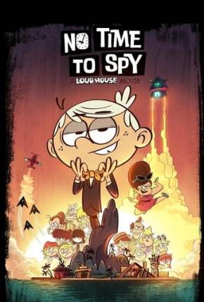 Loud House - Sem Tempo para Espionar 2024 Torrent