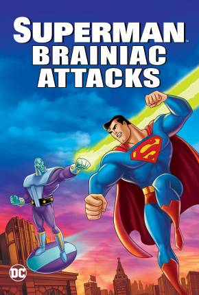 Superman - Brainiac Ataca / Superman: Brainiac Attacks 2006 Archive