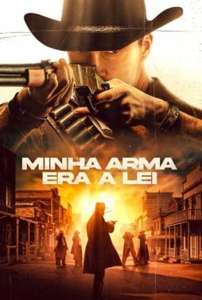 Minha Arma Era a Lei 2023 Torrent