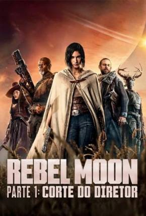 Rebel Moon Parte 1 - Corte do Diretor 2024 Torrent