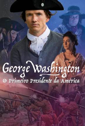 George Washington - O Primeiro Presidente da América 2022 Torrent