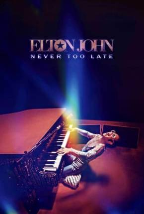 Elton John - Never Too Late - Legendado 2024 Torrent