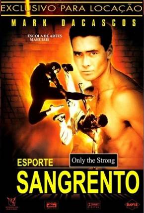 Esporte Sangrento / Only the Strong 1993 Google Drive